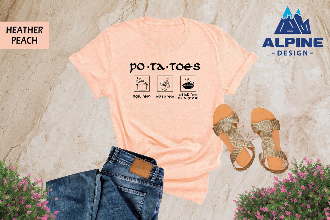 Potatoes Boil Em Mash Em Shirt, Taters Potatoes Tee, Potatoes Stick Em