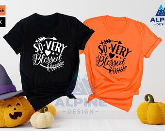 So Very Blessed Shirt, Thanksgiving Shirt, Thanksgiving Gift, Blessed Shirt, Pumpkin Shirt, Cute Autumn Shirt, Fall Shirt, Halloween Shirt