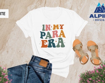 In My Para Era Shirt, Para Shirts for Paraprofessionals, Para Tshirt, Teacher Assistant Shirt, Para Gifts, Para Squad Shirt, Teacher Shirt