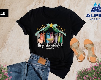 Greatest Gift Of All Shirt, Christian Christmas Sweatshirt, Nativity Scene Tee, Christmas Faith Jesus Nativity Shirt, Bible Verse T-shirt