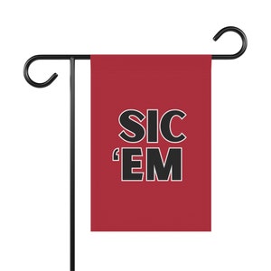 May include: Red garden flag with black text that reads "SIC 'EM"
