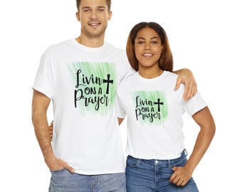 Living on a Prayer, Christian Shirt, Love hope and Peace, Unisex Heavy Cotton Tee