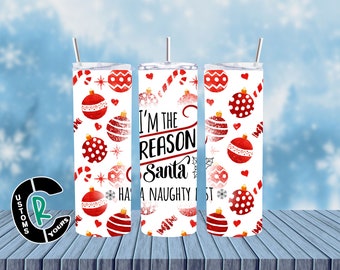 Im The Reason Santa Has A Naughty List 20 oz Sublimation Skinny Christmas Tumbler