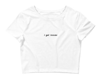 Issues| I Got Issues | Crop Top | Embroidered