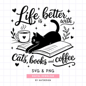 Puede incluir: Un diseño gráfico en blanco y negro con un gato tumbado sobre un libro abierto junto a una taza humeante con un icono de corazón. El texto dice Life is better with Cats, books and coffee, SVG & PNG, DIGITAL DOWNLOAD, BY KATDESIGN, con estrellas.