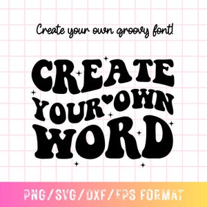 May include: Black text on a pink grid background reads "Create your own groovy font!" The words "CREATE YOUR OWN WORD" are in a retro, bold font. The bottom of the image says "PNG/SVG/DXF/EPS FORMAT".
