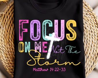 Focus On Christ Not The Storm PNG: Christian Affirmation Design (Digital Download)