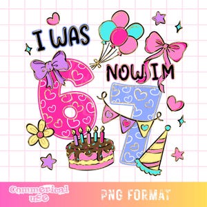 Könnte beinhalten: Buntes digitales Grafikdesign für einen Geburtstag. Es zeigt den Text "I WAS 6 NOW I'M 7", eine pinke 6 und eine blaue 7. Ballons, Kuchen und Sterne sind ebenfalls enthalten.