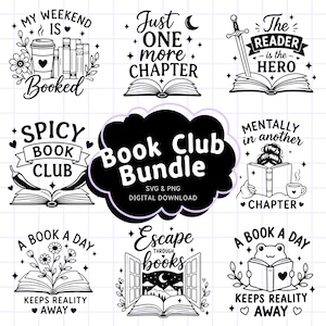 May include: A digital download bundle featuring eight black and white graphic designs with book-themed illustrations and text including My Weekend Is Booked, Just One More Chapter, The Reader Is The Hero, Spicy Book Club, Mentally In Another Chapter, A Book A Day, Escape Through Books, and A Book A Day Keeps Reality Away.