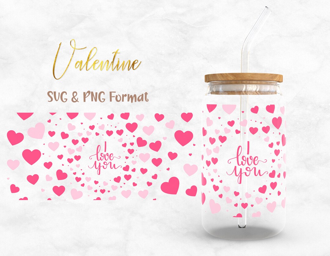 I Love You 16oz Glass Can Cutfile Valentine Hearts SVG DXF PNG File ...