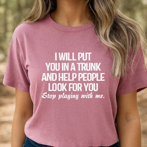 Funny &#39;I Will Put You In A Trunk&#39; Novelty T-Shirt