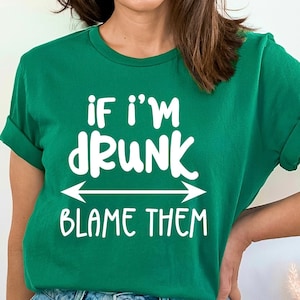 If I'm Drunk Blame Them Shirt, Drinking Shirt, Drinking Long Sleeve, Alcoholic Shirt, Bridal Party Shirts, Funny Drink Shirt, Weekend Shirts
