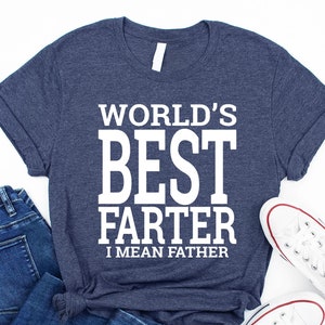 World&#39;s Best Farter I Mean Father Funny T-Shirt, Fathers Day Gift, Husband Shirt, Humor Gift for Men, Funny Dad Shirt, Funny Father Shirt