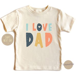 I Love Dad Toddler Shirt , 1st Father&#39;s Day Shirt , Dad Shirt for Kids , Gift for Dad From Kids , New Father Shirt