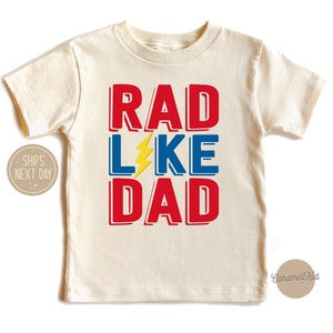 Rad Like Dad Toddler Shirt, Funny Father&#39;s Day Retro Kids Shirt, I Love My Dad Natural Infant Shirt, Toddler Shirt, Dad Kids Shirt