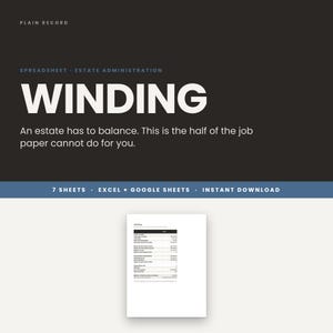 May include: A digital spreadsheet template for estate administration titled WINDING, featuring a dark background with white text, including the phrase An estate has to balance. This is the half of the job paper cannot do for you, and a summary table.