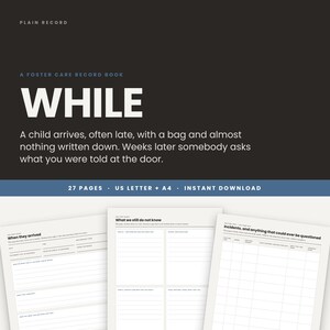 May include: A digital foster care record book titled WHILE, featuring a black background with white text. The document includes 27 pages in US Letter and A4 sizes, with printable forms for tracking arrival details, unknown information, and incidents.