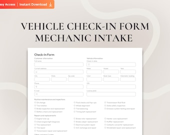 May include: A white vehicle check-in form with the title "VEHICLE CHECK-IN FORM MECHANIC INTAKE". The form includes sections for customer and vehicle information, routine maintenance, and repairs.
