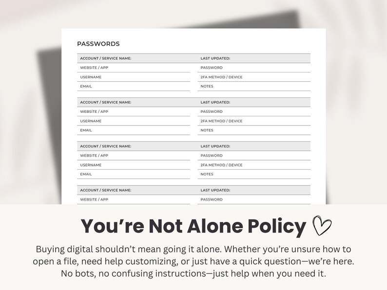 May include: A white password organizer sheet with sections for account details and last updated information. The text "PASSWORDS" is at the top. Below, the text "You're Not Alone Policy" is displayed.