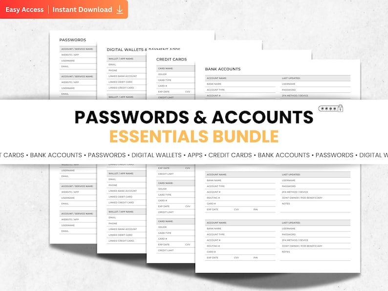 May include: A bundle of printable password and account trackers. The pages include sections for passwords, digital wallets, credit cards, and bank accounts. The title "PASSWORDS & ACCOUNTS ESSENTIALS BUNDLE" is displayed in large text.