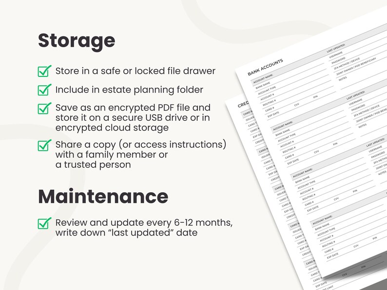 May include: A white document with sections for bank accounts and credit card information. The document includes instructions for storage and maintenance, such as storing in a safe place and updating every 6-12 months.