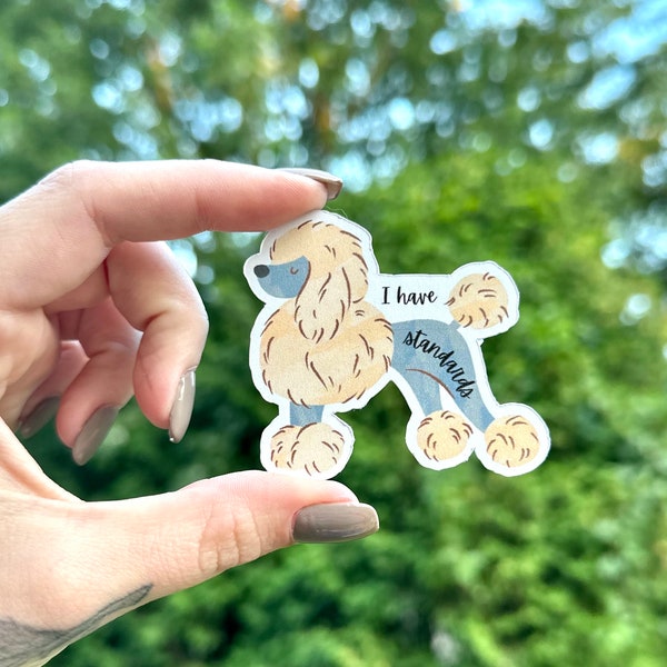 sticker | I have standards | Standard Poodle lovers | dog lovers | purebred snob