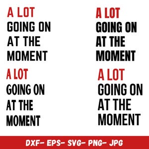 A Lot Going On At The Moment Svg Png Bundle, Not A Lot Going On At The Moment Png, Svg For Shirts, Instant Download, Silhouette,Vector Files