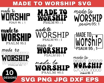 May include: A digital download of 10 different SVG designs featuring the phrase "Made to Worship" with the Bible verse "Psalm 95:1". The designs are in various styles, including a handwritten font, a bold block font, and a retro font.