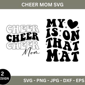May include: Two designs for a cheer mom SVG cut file. The first design says "Cheer Mom" in a wavy font. The second design says "My heart is on that mat" in a wavy font with a heart.