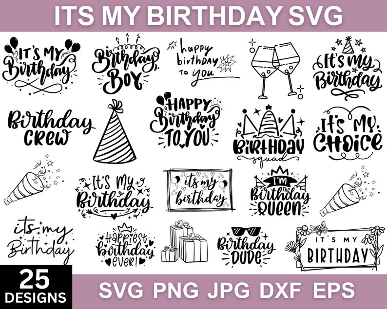 May include: A set of 25 black and white birthday SVG designs. The designs feature various birthday-themed phrases and illustrations, such as "It's My Birthday", "Birthday Crew", "Happy Birthday to You", and "Birthday Squad".