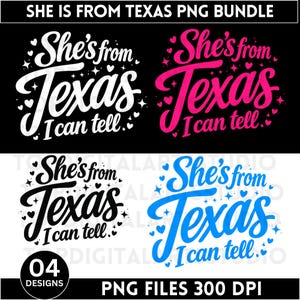 K&ouml;nnte beinhalten: Ein digitales PNG-Bundle mit vier Designs, die den Text "She's from Texas, I can tell" zeigen. Der Text ist in Wei&szlig;, Pink, Schwarz und Blau gehalten und mit Herzen und Sternen verziert. Das Bild enth&auml;lt auch den Text "PNG FILES 300 DPI" und "04 DESIGNS."