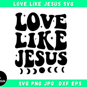 Love Like Jesus Svg Png, Christian Shirt Svg, Jesus Svg, Religious Svg, Faith Png,Bible Quote Svg,Svg For Shirts,Instant Download,Silhouette