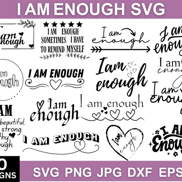 20+ I Am Enough Svg Bundle, Inspirational Svg, Motivational Svg, Self Love Svg, I Am Enough Dxf, Affirmation Svg, Svg Files For Cricut