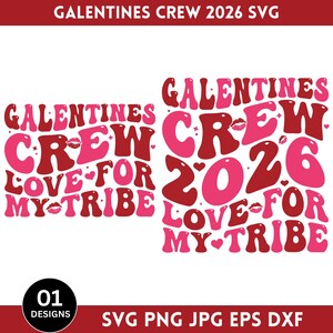 May include: Two designs with the text "GALENTINES CREW 2026 LOVE FOR MY TRIBE" in red and pink, with heart and kiss graphics. The designs are for SVG, PNG, JPG, EPS, and DXF files. The image also includes the number "01" and the word "DESIGNS".