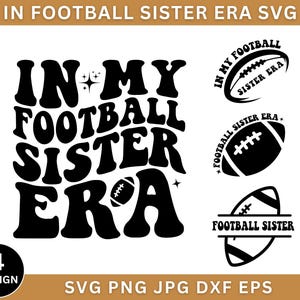 May include: Black and white design featuring the text "In My Football Sister Era" in a retro font. The design includes a football graphic and the text "Football Sister Era" in a circle.