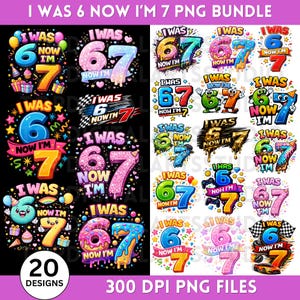 以下が含まれることがあります： 「I Was 6 Now I'm 7」のテキストとカラフルな数字やグラフィックが特徴の20のデザインを含むデジタルPNGバンドル。画像には「300 DPI PNG FILES」のテキストも含まれています。様々なクリエイティブプロジェクトに適しています。