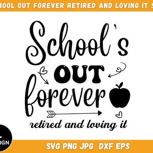 1+School’s Out Forever Retirement 2024 Svg, School’s Out Forever Svg, Retired And Loving It Svg, Svg Or Shirts, Instant Download, Silhouette