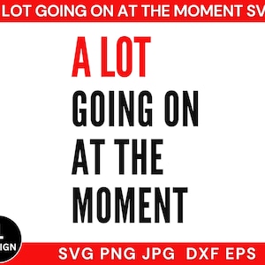A Lot Going On At The Moment Svg, Not A Lot Going On At The Moment Png,Teacher Quotes Svg For Shirts, Digital Download, Svg Files For Cricut