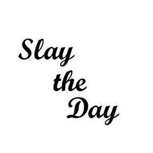 Slay The day - SVG -  DIGITAL DOWNLOAD