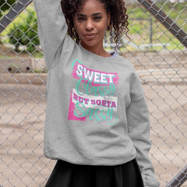 Sweet Classy But Sorta Sassy Sweatshirt Crewneck For Women Sweatshirt Typography Cute Color Combo