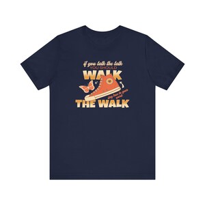 Walk The Walk Unisex T-Shirt, Classic Saying Graphic Design Tee