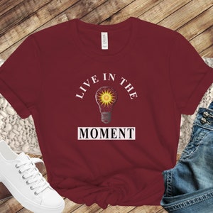 Live In The Moment Womens Tshirt Motivational Message T-shirt