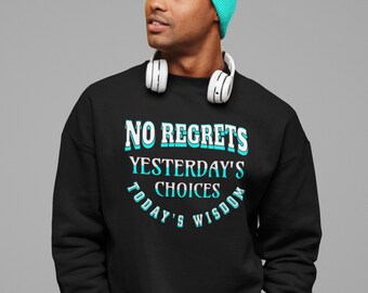 Sweatshirt Unisex Crewneck No Regrets Yesterday's Choices Today's Wisdom Typography Sweatshirt For Men Womens Sweatshirt