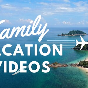 Custom Family Vacation Videos