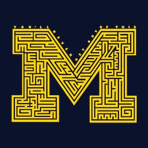 May include: A yellow maze in the shape of the letter M. The text "You'll never get out of this" is written around the maze.