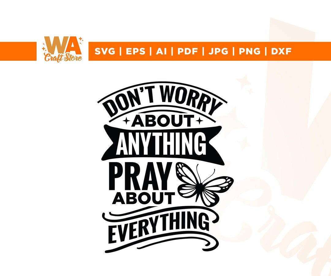 Pray About Everything Svg, Don't Worry Svg, Cricut, Sublimation, Pray ...