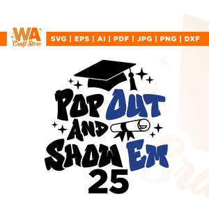 Senior 25 Pop Out and Show Em Svg, Pop Out Svg, Cricut, sublimation, Graduation Shirt Design, Class of 2025 Svg, Vinyl, Graduation 2025 Svg