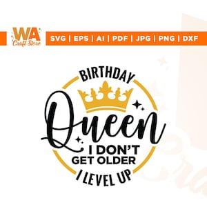 Rainha do aniversário, eu não envelheço, subo de nível svg, Cricut, sublimação, Rainha do aniversário svg, subo de nível svg, festa de aniversário svg, Silhueta