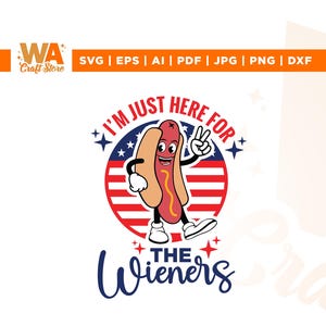 "Just Here For The Wieners" in formato SVG, SVG Patriottico, Cricut, sublimazione, design per maglietta del Giorno dell'Indipendenza, SVG America, SVG di un divertente hot dog americano