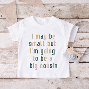 I May Be Small But I’m Going To Be A Big Cousin Shirt, Baby Cousin Announcement Shirt, Best Cousin Toddler Shirt, Kids Shirt, Big Cousin Tee